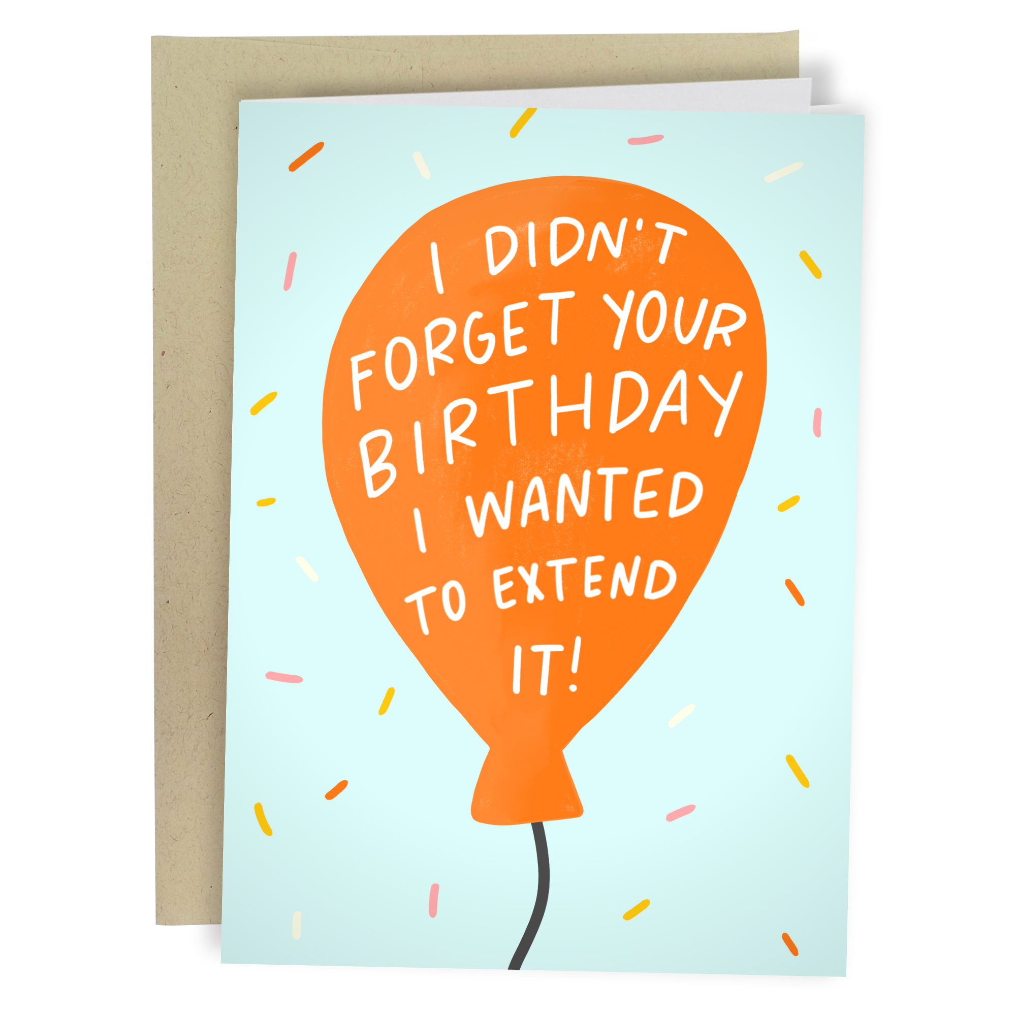 Extend Your Birthday - Funny Birthday Greeting Card