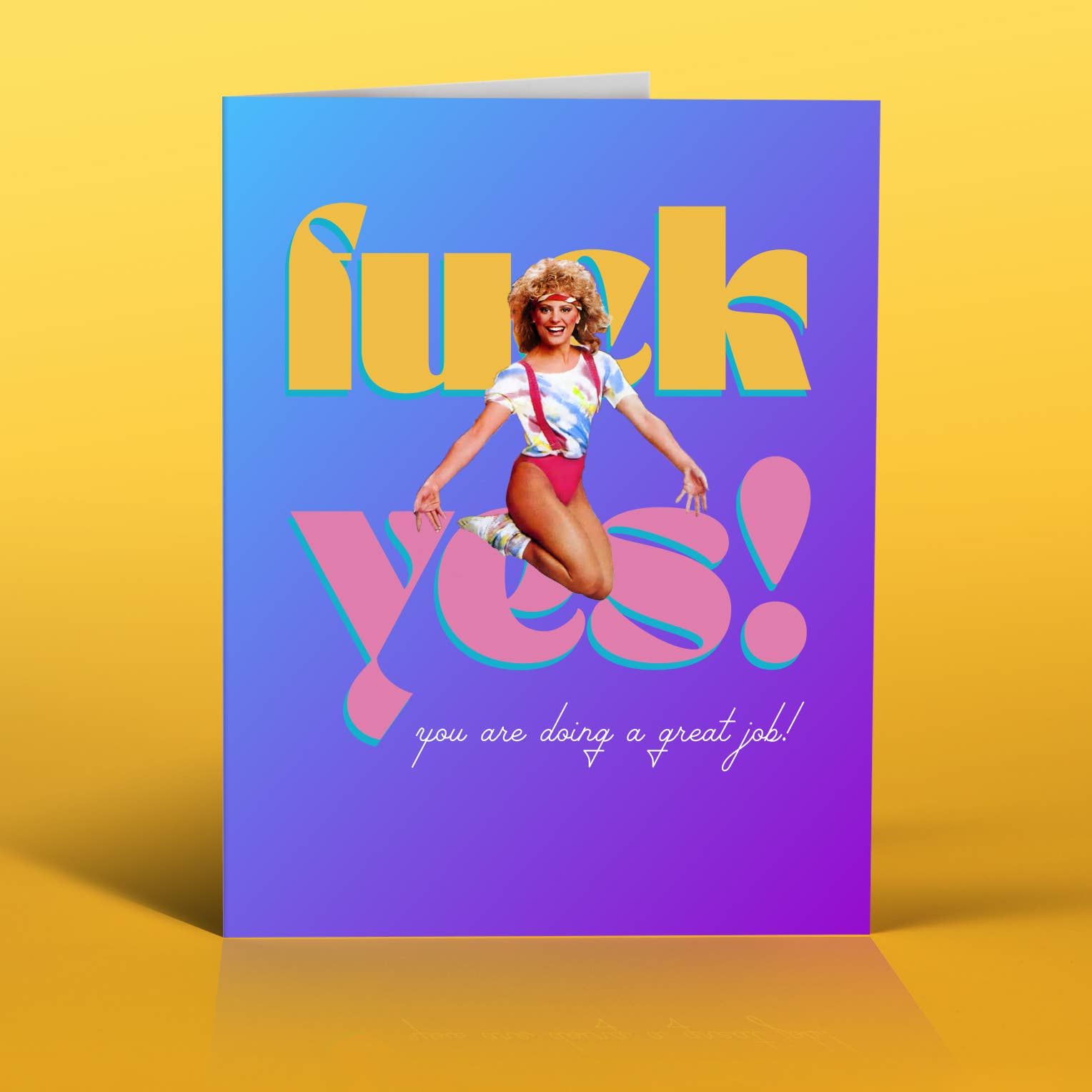 F* YES! You're Doing A Great Job! - Greeting Card